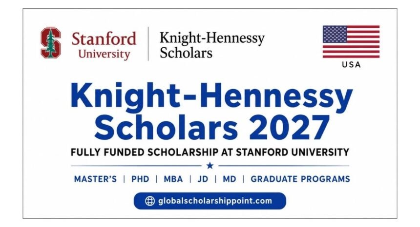 Knight-Hennessy Scholars 2027 Fully Funded Scholarship at Stanford University USA