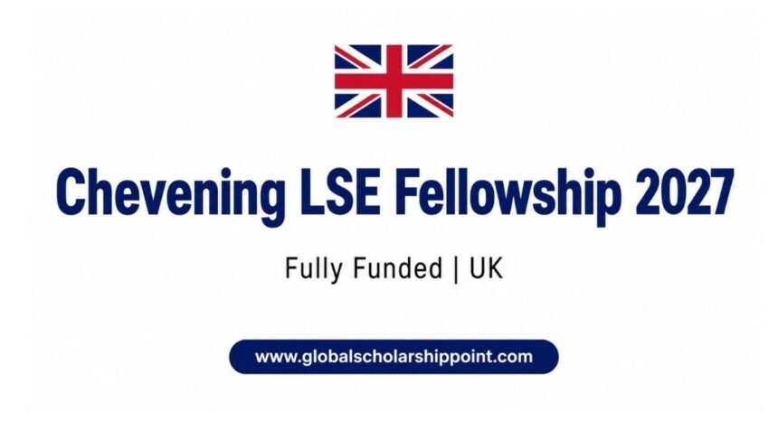 Chevening LSE Fellowship 2027 in UK fully funded