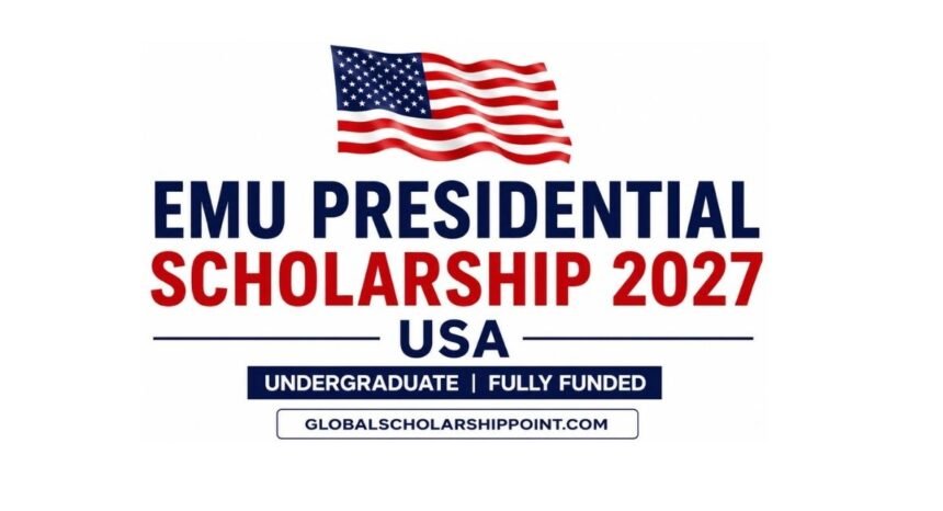 EMU Presidential Scholarship 2027 in USA