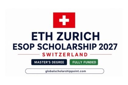 ETH Zurich ESOP Scholarship 2027 in Switzerland for international Master’s students