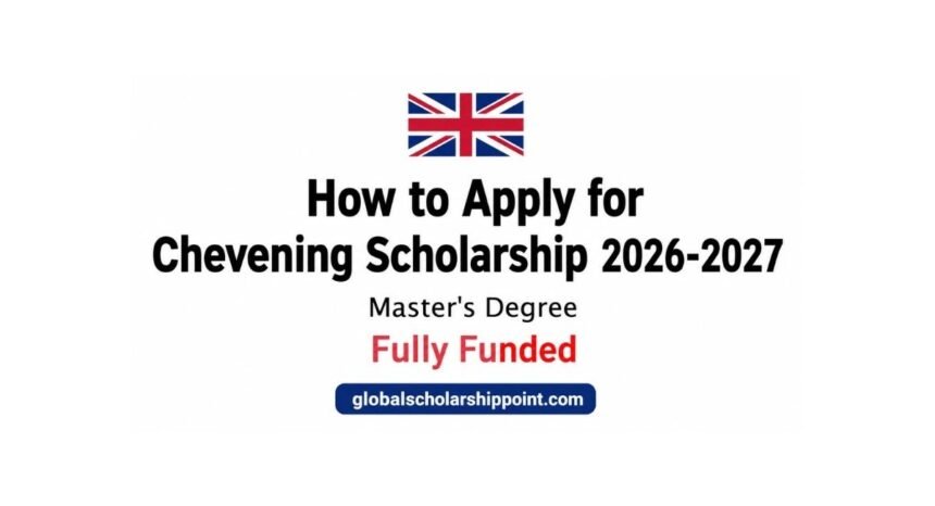 How to Apply for Chevening Scholarship 2026-2027 in UK