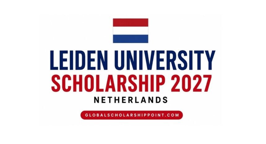 Leiden University Scholarship 2027 in Netherlands
