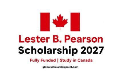 Lester B. Pearson Scholarship 2027 in Canada fully funded undergraduate scholarship at University of Toronto