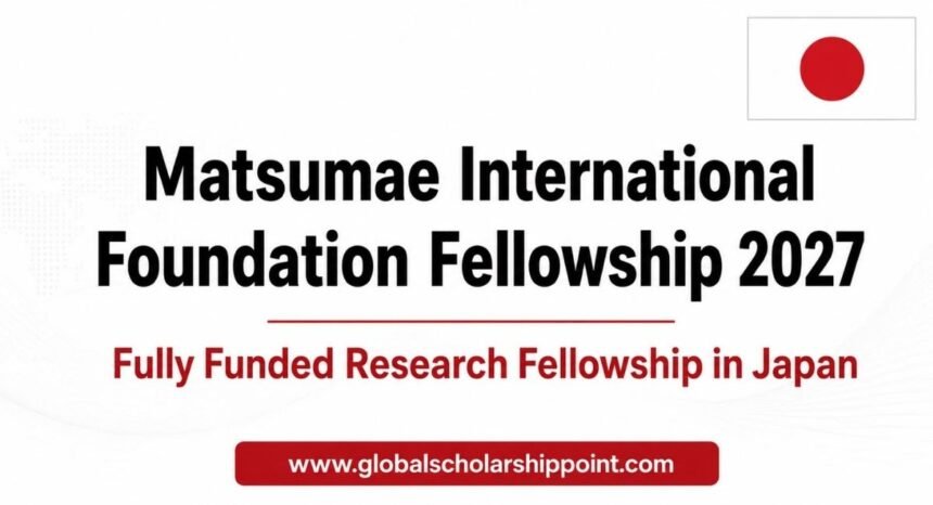 Matsumae Fellowship 2027 in Japan fully funded research fellowship
