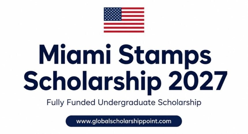 Miami Stamps Scholarship 2027 in USA fully funded undergraduate scholarship at University of Miami