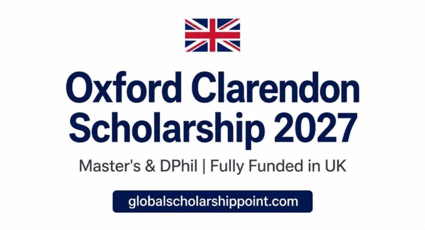 Oxford Clarendon Scholarship 2027 in UK fully funded