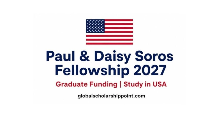 Paul & Daisy Soros Fellowship 2027 in USA fully funded fellowship for New Americans