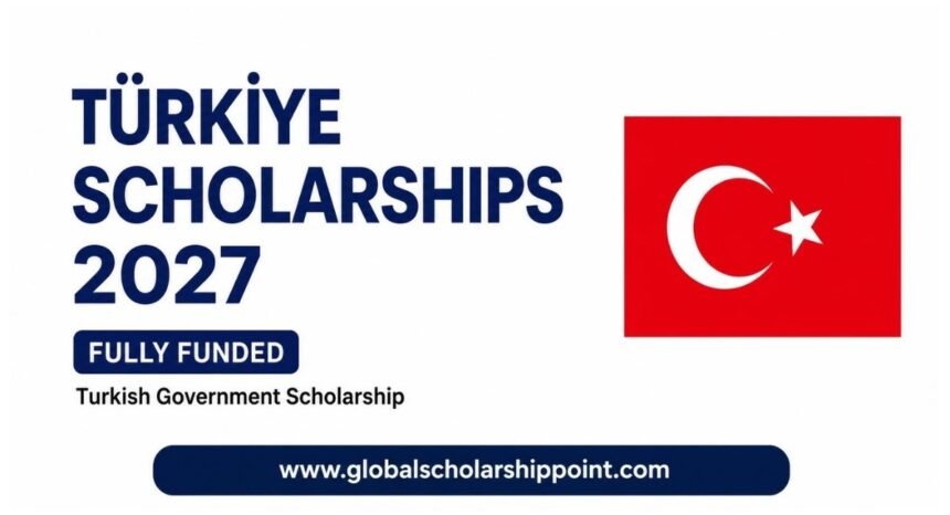 Türkiye Scholarships 2027 Fully Funded Turkish Government Scholarship