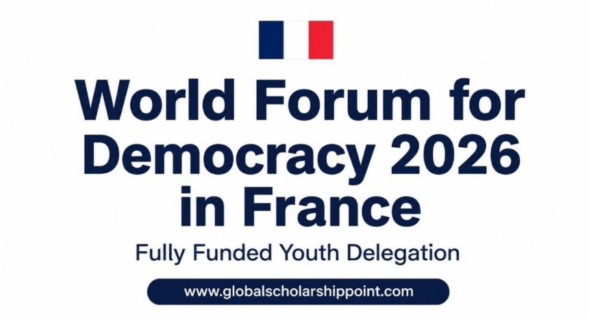 World Forum for Democracy 2026 in France Fully Funded Youth Delegation