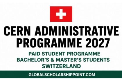CERN Administrative Programme 2027 paid internship in Geneva, Switzerland for Bachelor’s and Master’s students