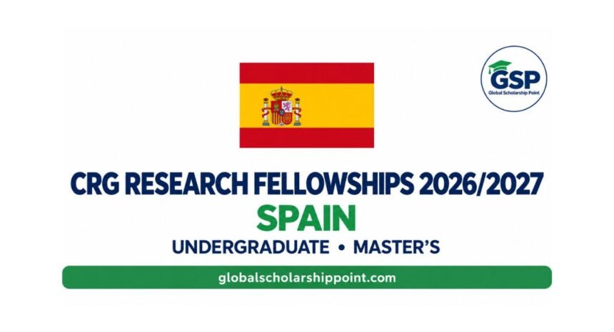 CRG Research Fellowships 2026/2027 in Spain for undergraduate and Master’s students