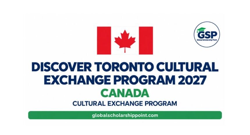 Discover Toronto Cultural Exchange Program 2027 with 35 funded places in Canada