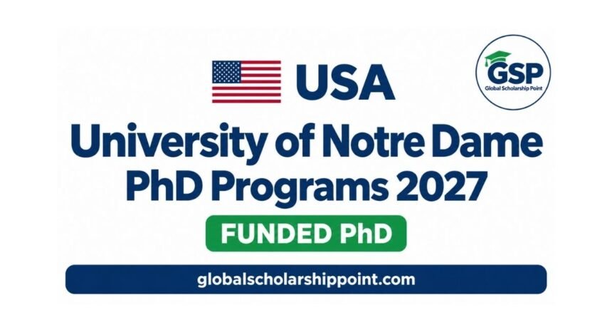 University of Notre Dame PhD Programs 2027 funded doctoral opportunities in USA