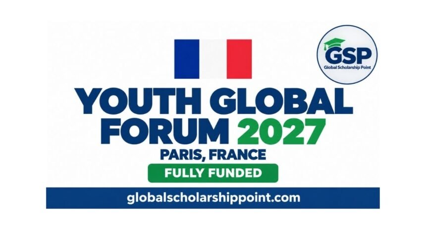 Youth Global Forum 2027 in Paris France fully funded opportunity