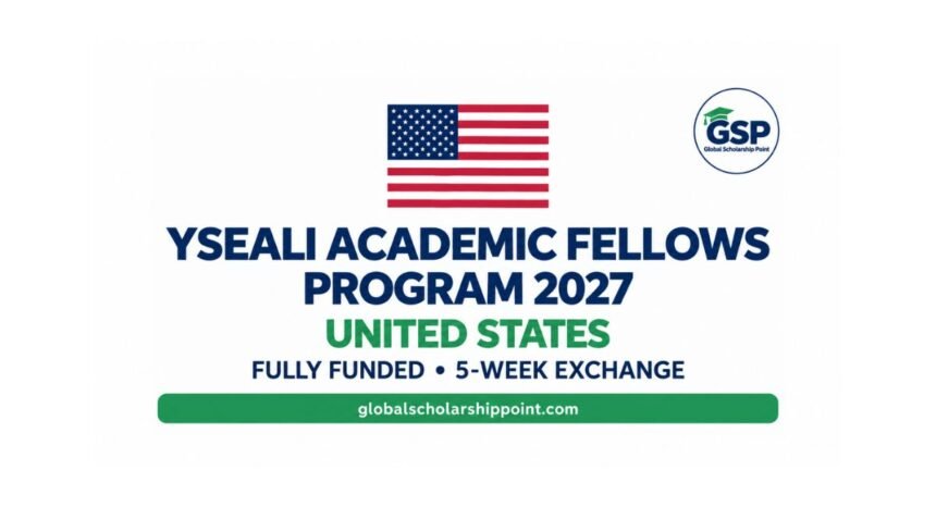 YSEALI Academic Fellows Program 2027 in USA | Fully Funded 1 YSEALI Academic Fellows Program 2027 fully funded USA exchange