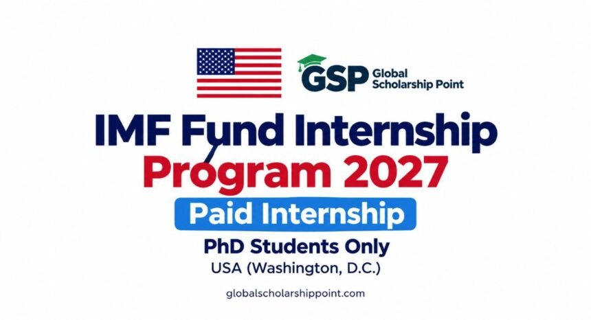 IMF Fund Internship Program 2027 in USA – Paid PhD Internship