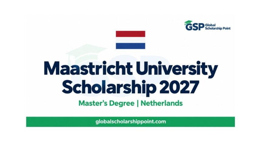 Maastricht University Scholarship 2027: Excellent Master’s Funding 1 Maastricht University Scholarship 2027 in the Netherlands — Global Scholarship Point