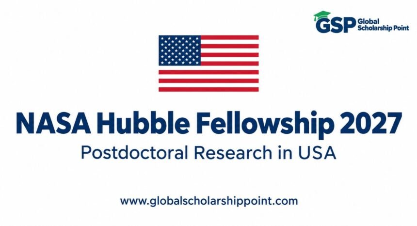 NASA Hubble Fellowship 2027 in USA | Prestigious Research Opportunity 1 NASA Hubble Fellowship 2027 in USA for international postdoctoral researchers