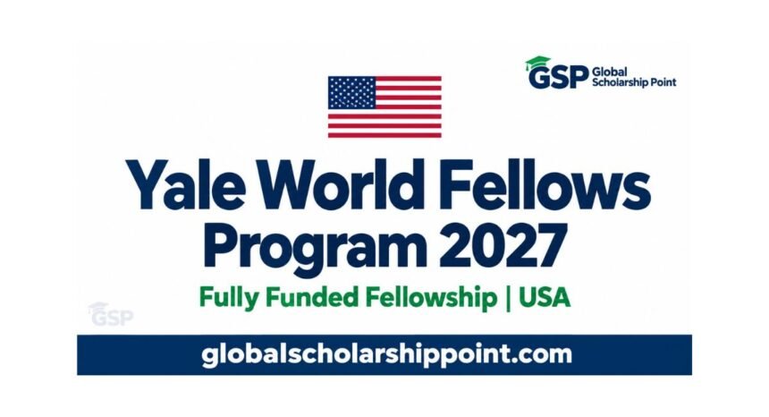Yale World Fellows Program 2027 fully funded fellowship in the USA, with the US flag and Global Scholarship Point logo.